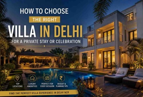 How to Choose the Right Villa in Delhi for a Private Stay or Celebration